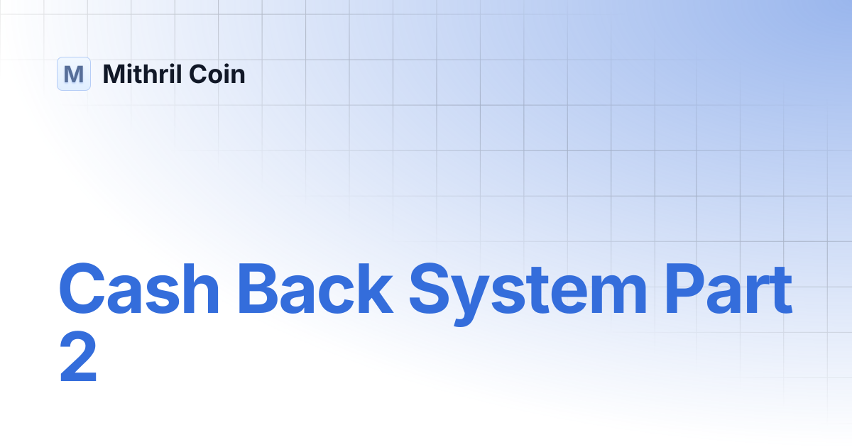 Cash Back System Part 2 | Mithril Coin
